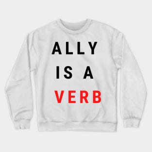 ally is a verb Crewneck Sweatshirt